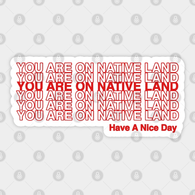 YOU ARE ON NATIVE LAND. Sticker by Skidskunx